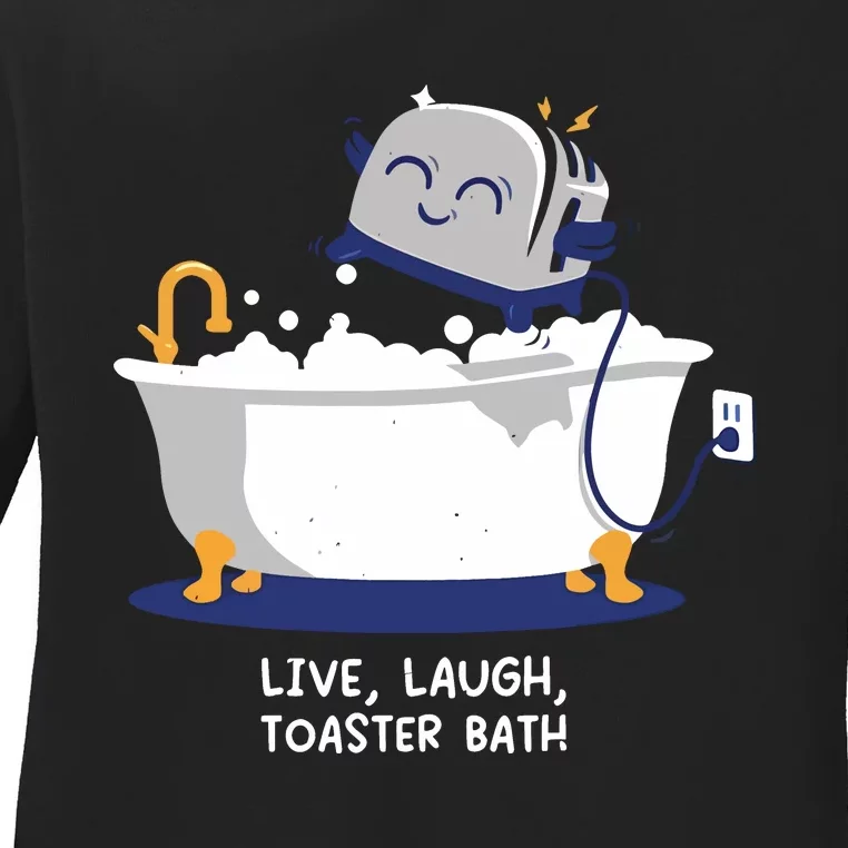 Mandatoryfunday Live Laugh Toaster Bath Ladies Long Sleeve Shirt