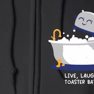 Mandatoryfunday Live Laugh Toaster Bath Full Zip Hoodie