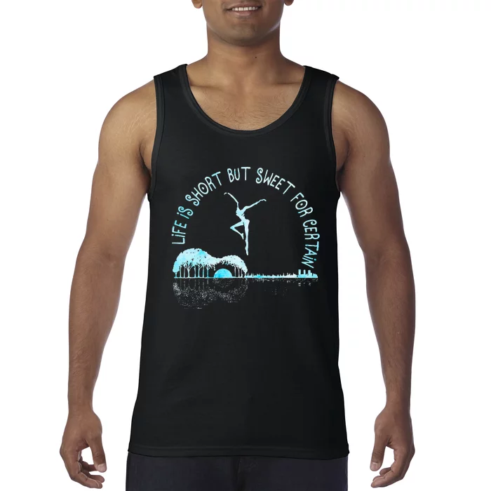 Music Lover Life Is Short But Sweet For Certain Guitar Tank Top