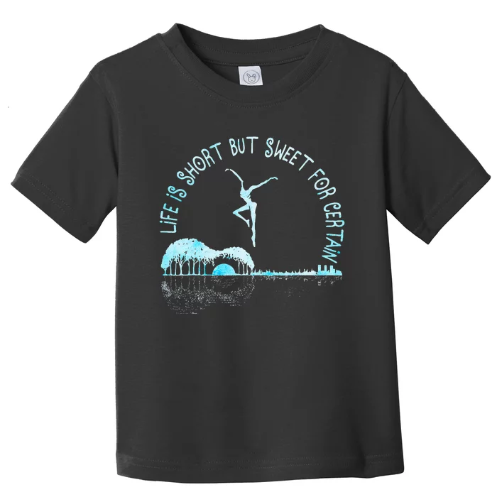 Music Lover Life Is Short But Sweet For Certain Guitar Toddler T-Shirt