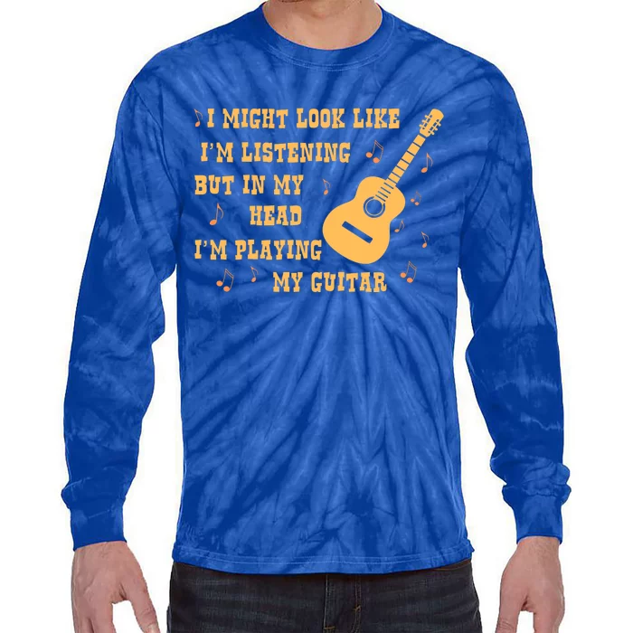 Might Look Like I'm Listening In My Head Playing Guitar Tie-Dye Long Sleeve Shirt