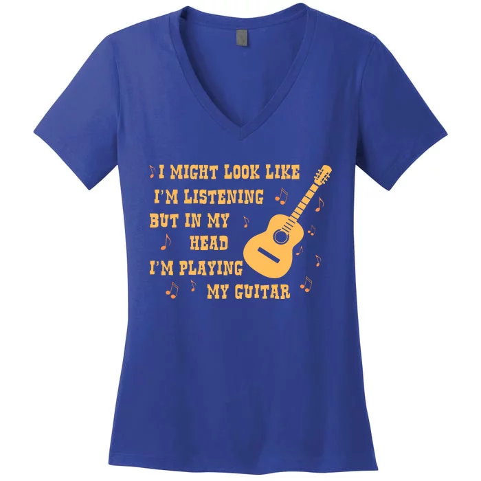 Might Look Like I'm Listening In My Head Playing Guitar Women's V-Neck T-Shirt