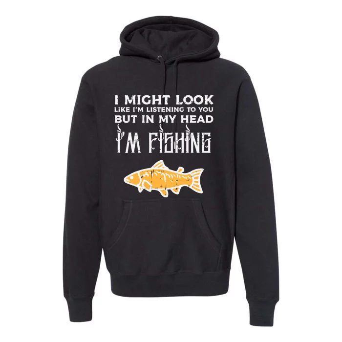 Might Look Like Listening Fishing Funny Angler Premium Hoodie