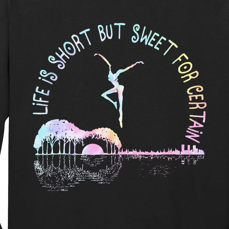 Music Lover Life Is Short But Sweet For Certain Guit Tie Dye Tall Long Sleeve T-Shirt