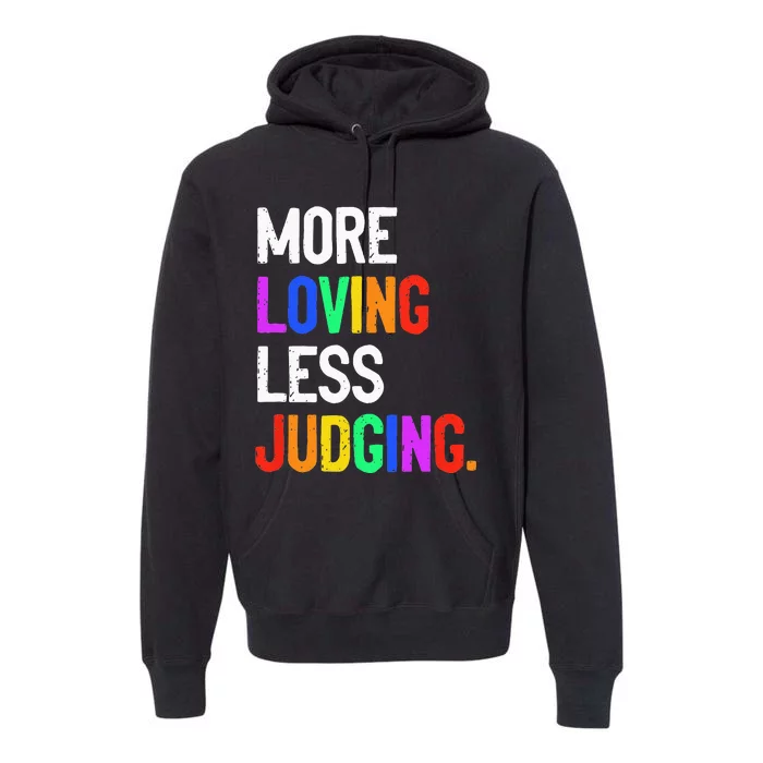 More Loving Less Judging Premium Hoodie