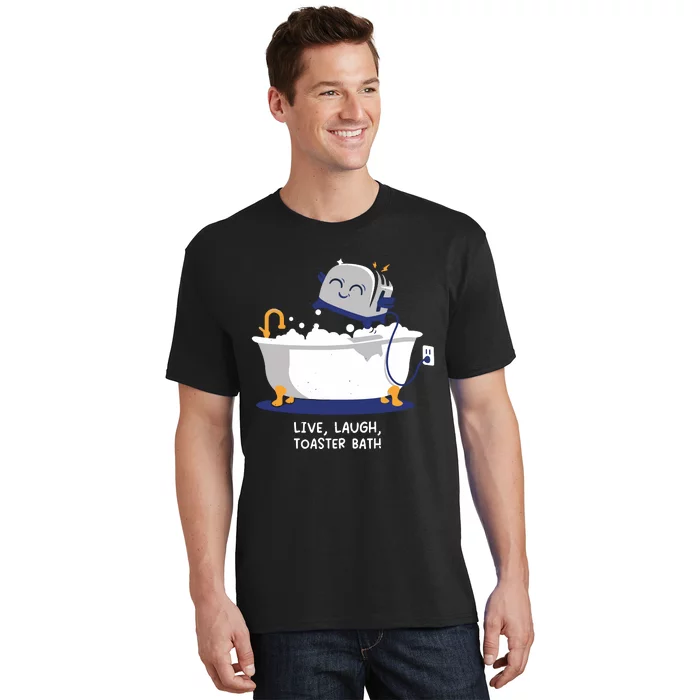 Mandatoryfunday Live Laugh Toaster Bath T-Shirt