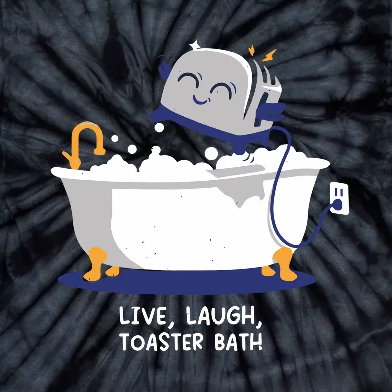 Mandatoryfunday Live Laugh Toaster Bath Tie-Dye T-Shirt