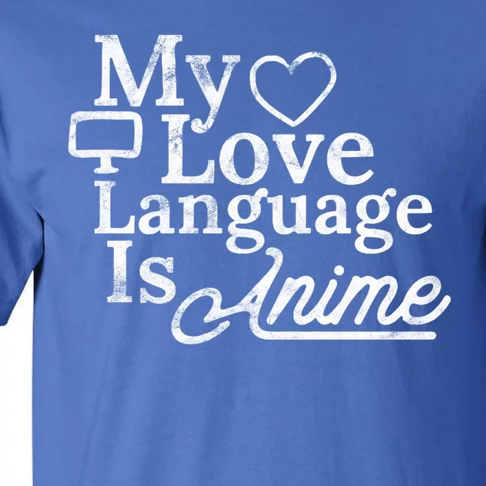 My Love Language Is Anime Tall T-Shirt