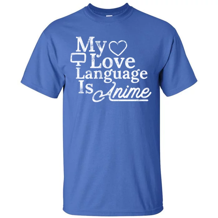 My Love Language Is Anime Tall T-Shirt