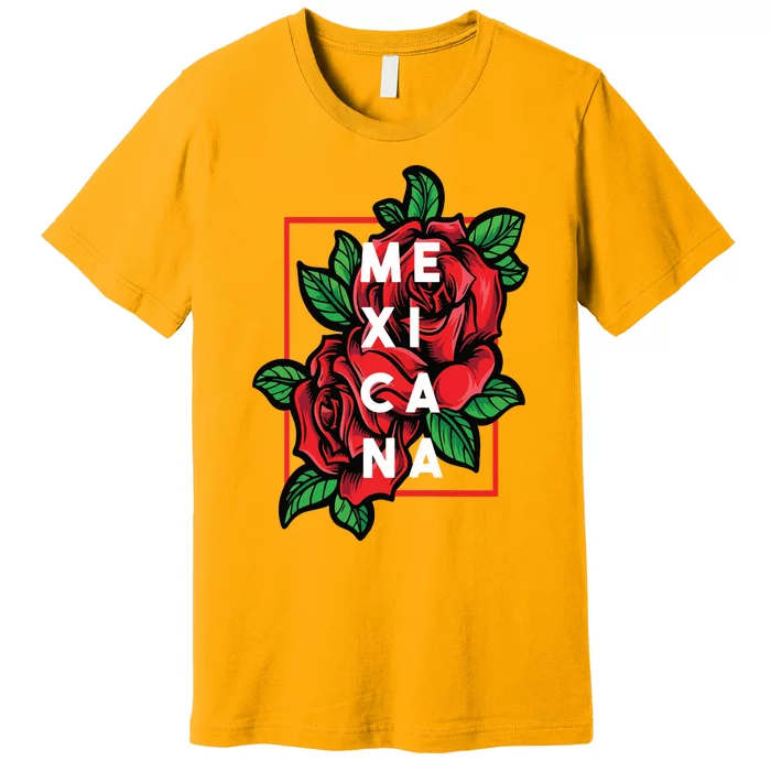 Mexicana Latinx Latina Proud Gift For Mexican Girlfriend Premium T-Shirt