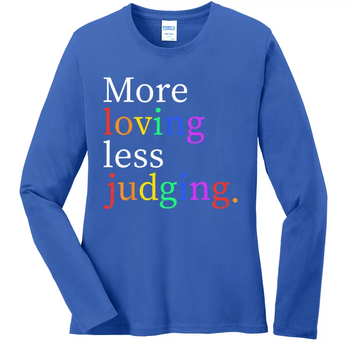 More Loving Less Judging Ladies Long Sleeve Shirt