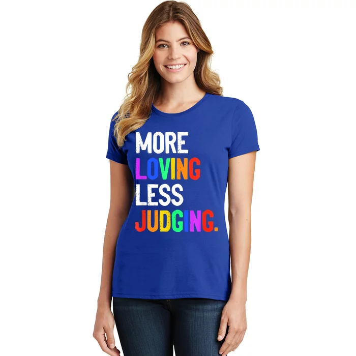 More Loving Less Judging Women's T-Shirt