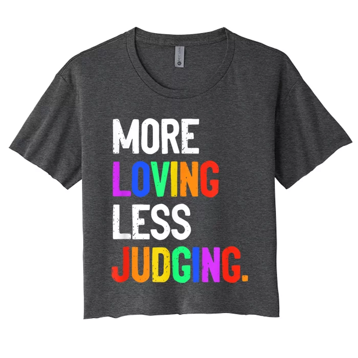 More Loving Less Judging Women's Crop Top Tee