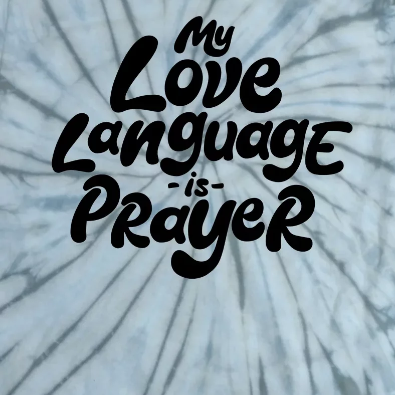 My Love Language Is Prayer Tie-Dye T-Shirt