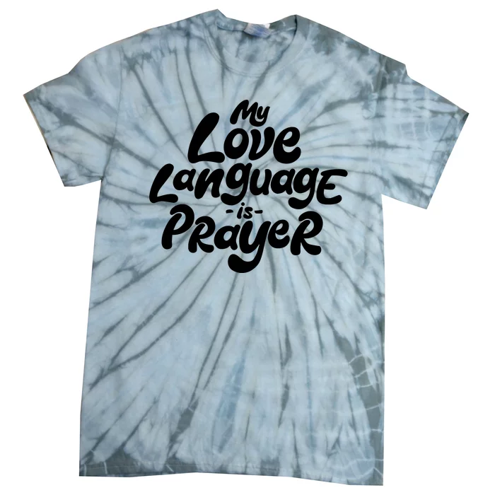 My Love Language Is Prayer Tie-Dye T-Shirt