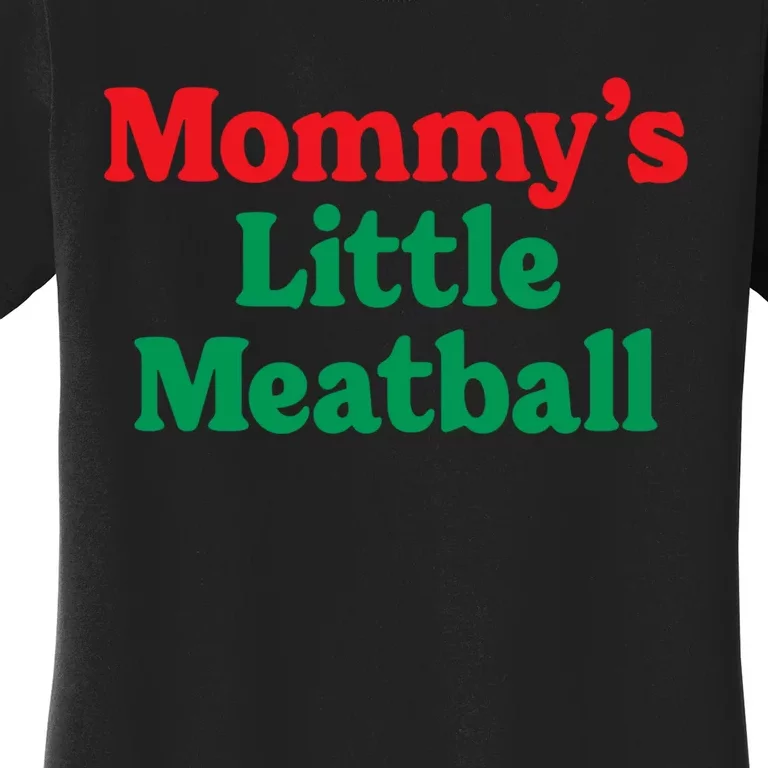 Mommy's Little Meatball Italian Ironic Funny Meme Trendy Unisex Women's T-Shirt