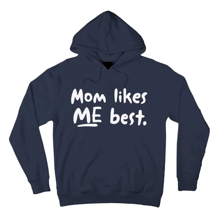 Mom Likes ME Best Funny Mother's Day Tall Hoodie