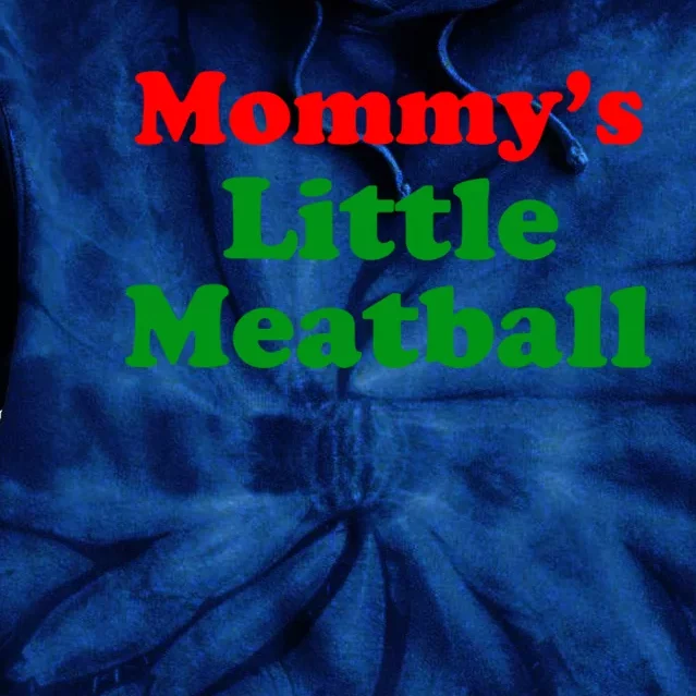 Mommys Little Meatball Funny Italian Joke Tie Dye Hoodie