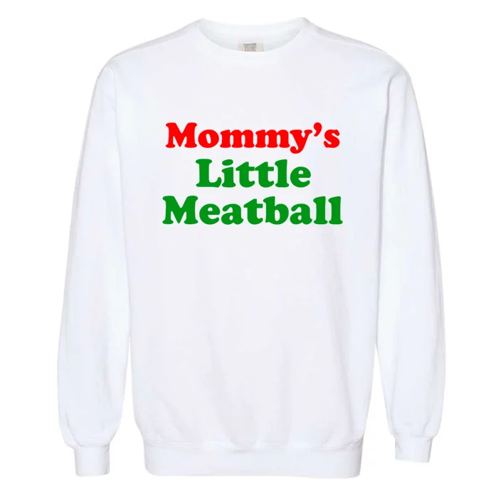 Mommys Little Meatball Funny Italian Joke Garment-Dyed Sweatshirt