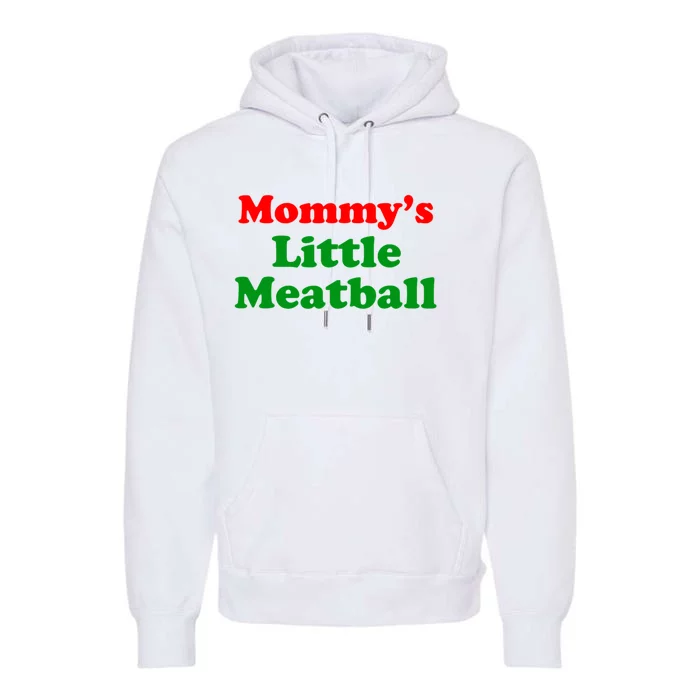 Mommys Little Meatball Funny Italian Joke Premium Hoodie