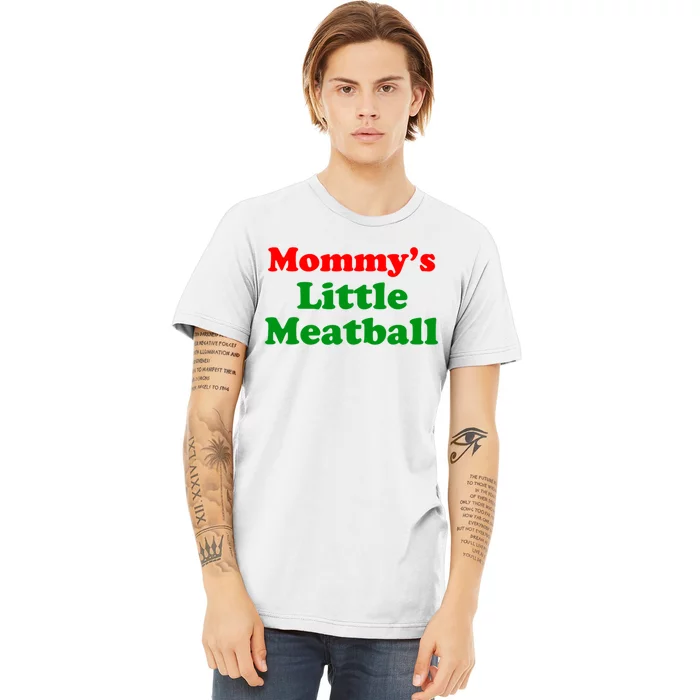 Mommys Little Meatball Funny Italian Joke Premium T-Shirt