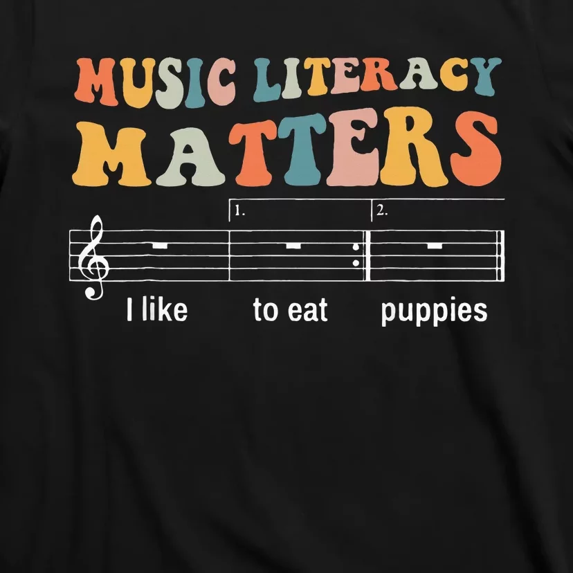 Music Literacy Matters I Like To Eat Puppies T-Shirt