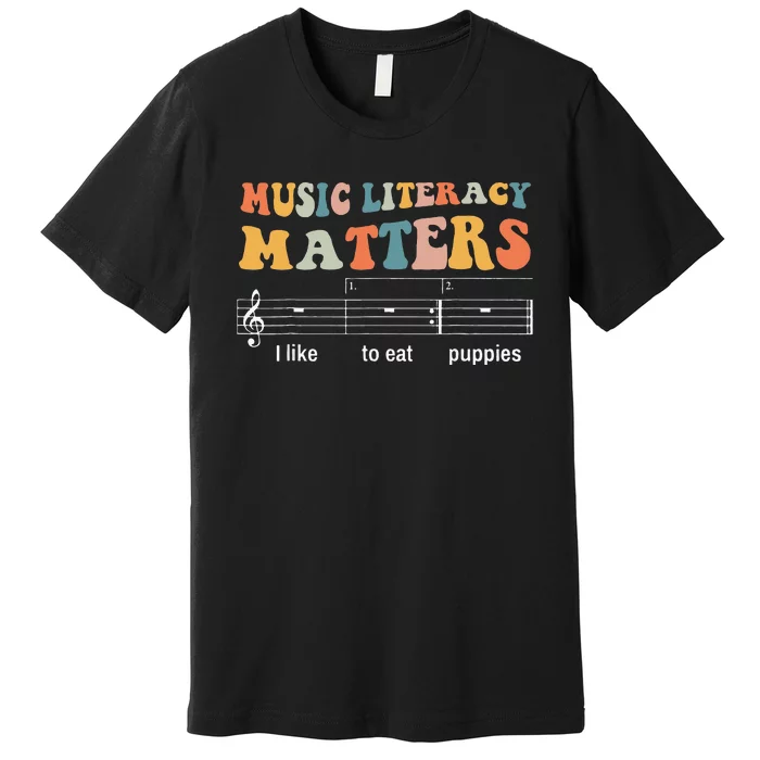 Music Literacy Matters I Like To Eat Puppies Premium T-Shirt