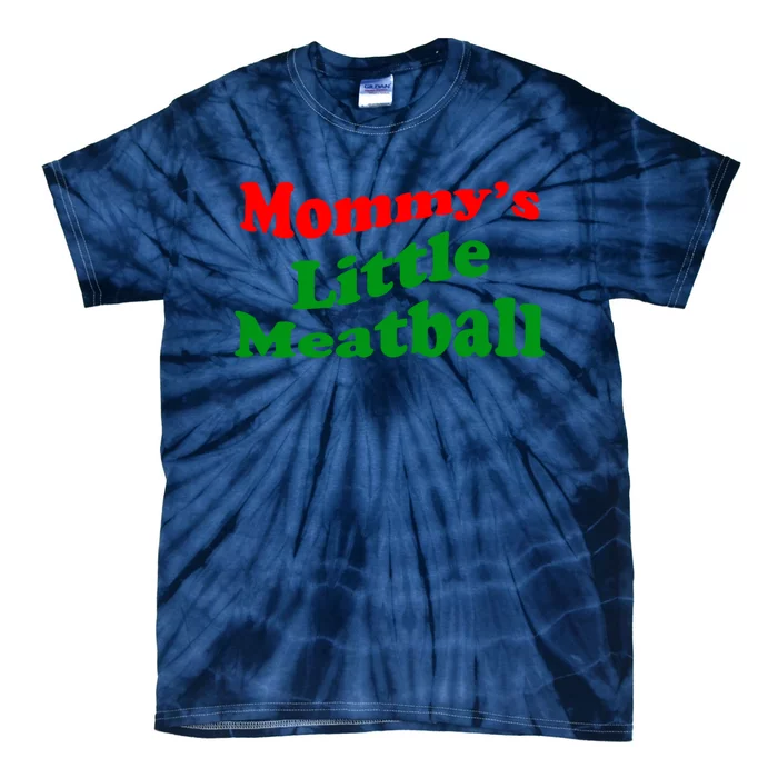 Mommys Little Meatball Funny Italian Joke Tie-Dye T-Shirt