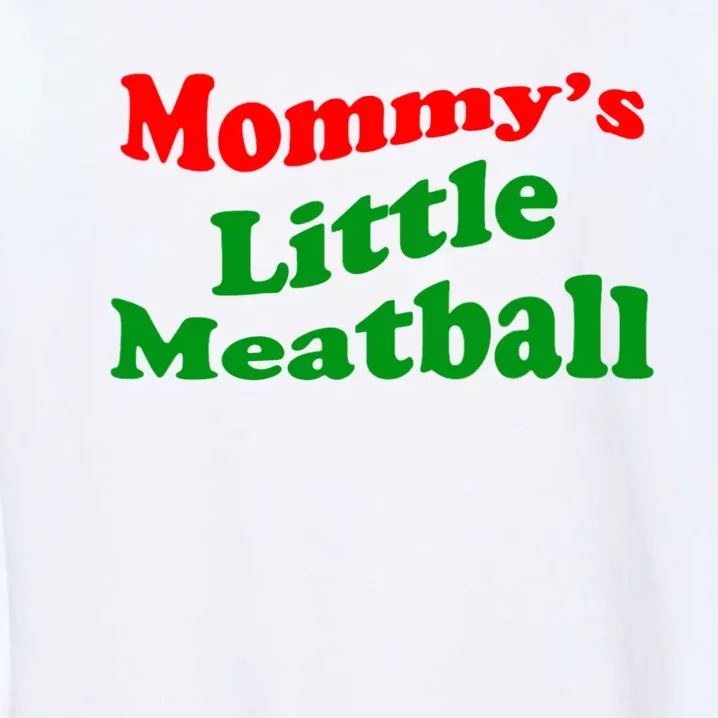 Mommys Little Meatball Funny Italian Joke Garment-Dyed Sweatshirt