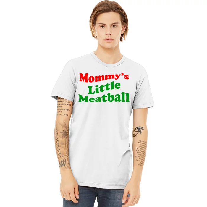 Mommys Little Meatball Funny Italian Joke Premium T-Shirt