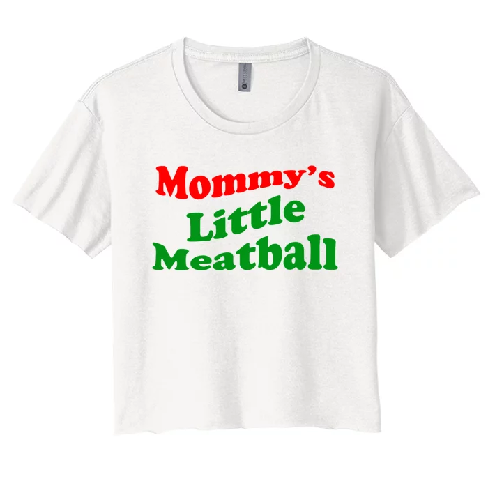 Mommys Little Meatball Funny Italian Joke Women's Crop Top Tee