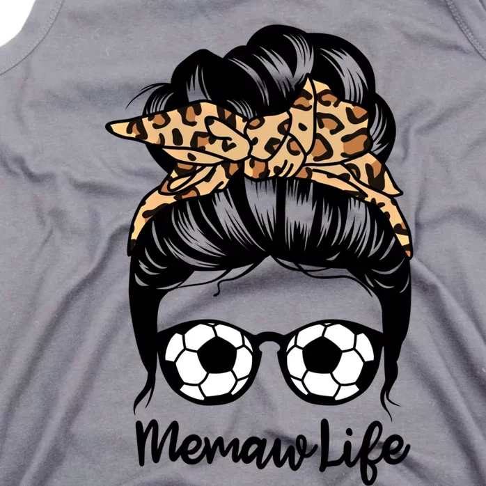 Memaw Life Messy Bun Hair Funny Soccer Memaw Gift Tank Top