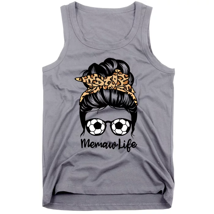 Memaw Life Messy Bun Hair Funny Soccer Memaw Gift Tank Top