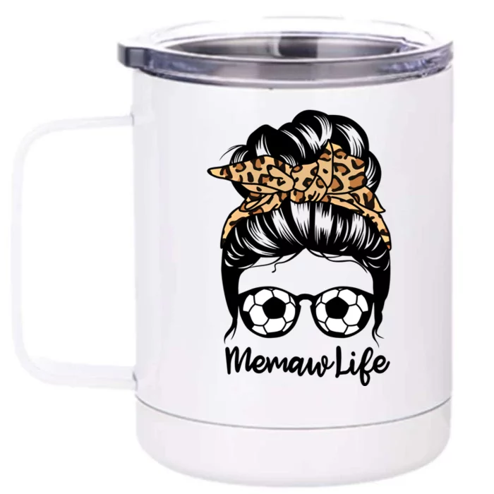 Memaw Life Messy Bun Hair Funny Soccer Memaw Gift Front & Back 12oz Stainless Steel Tumbler Cup