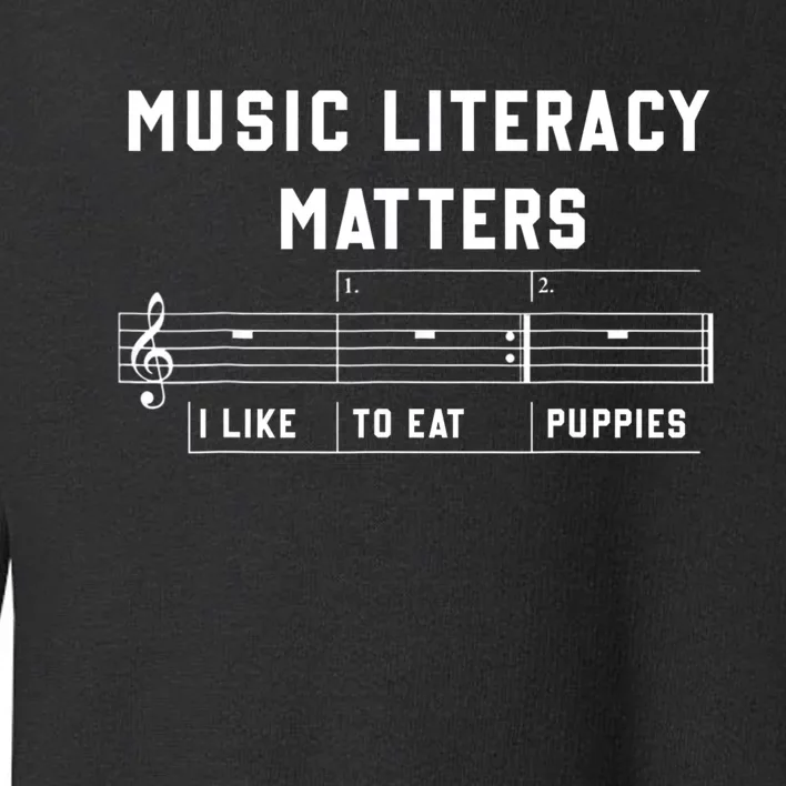 Music Literacy Matters I Like To Eat Puppies Toddler Sweatshirt