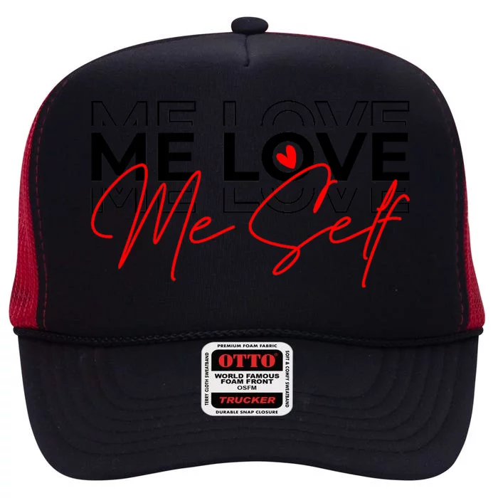 Me Love Me Self Inspirational Design High Crown Mesh Trucker Hat