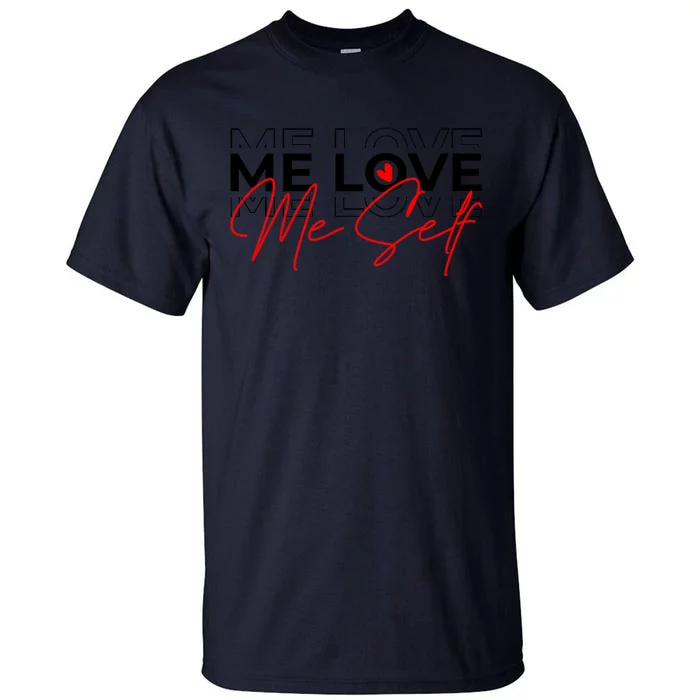 Me Love Me Self Inspirational Design Tall T-Shirt