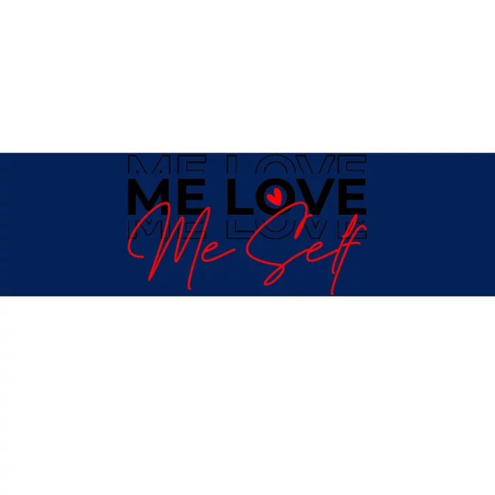 Me Love Me Self Inspirational Design Bumper Sticker