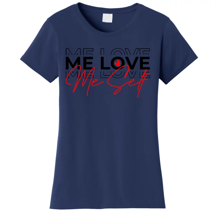 Me Love Me Self Inspirational Design Women's T-Shirt