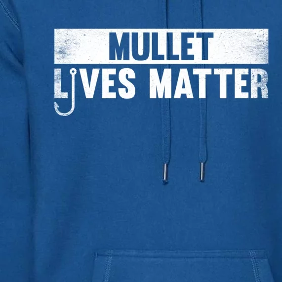 Mullet Lives Matter Funny Fishing Gift Idea Gift Premium Hoodie