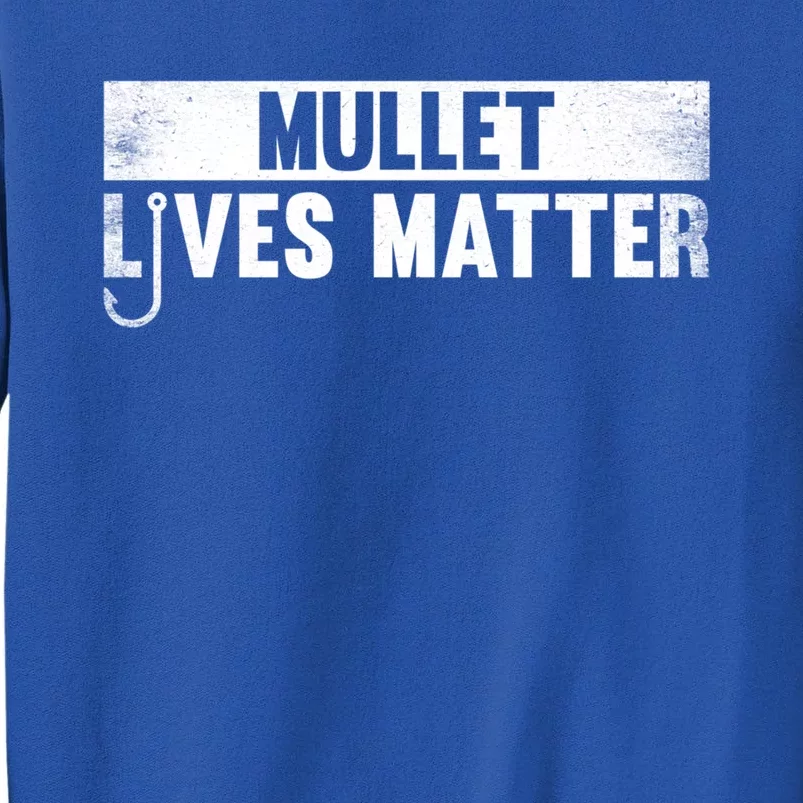 Mullet Lives Matter Funny Fishing Gift Idea Gift Tall Sweatshirt