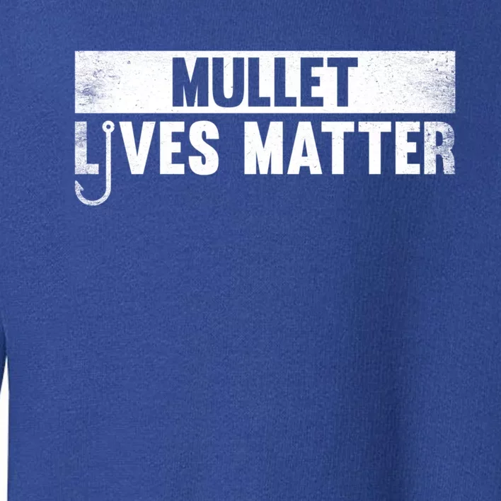 Mullet Lives Matter Funny Fishing Gift Idea Gift Toddler Sweatshirt