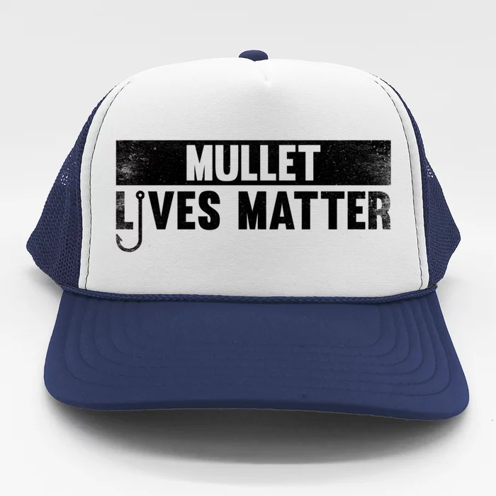 Mullet Lives Matter Funny Fishing Gift Idea Gift Trucker Hat