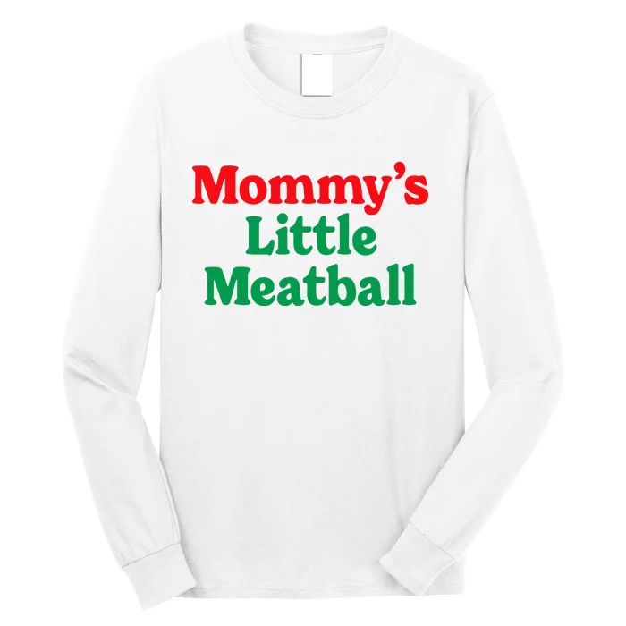 MommyS Little Meatball Funny Italian Im A Little Meatball Long Sleeve Shirt