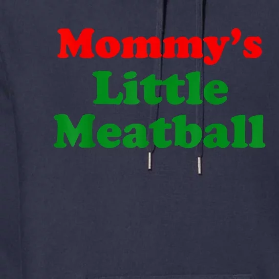 Mommys Little Meatball Funny Italian Joke Premium Hoodie