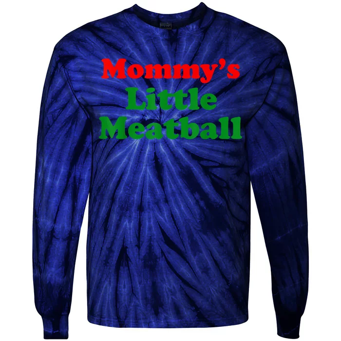 Mommys Little Meatball Funny Italian Joke Tie-Dye Long Sleeve Shirt