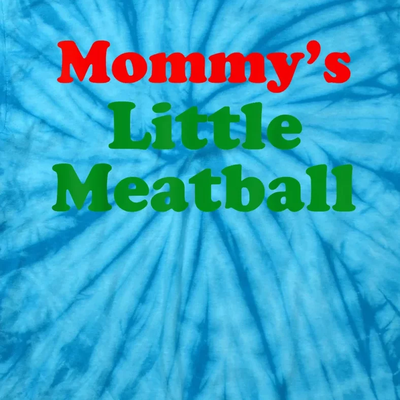 Mommys Little Meatball Funny Italian Joke Tie-Dye T-Shirt