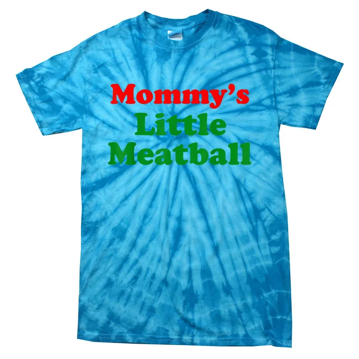 Mommys Little Meatball Funny Italian Joke Tie-Dye T-Shirt