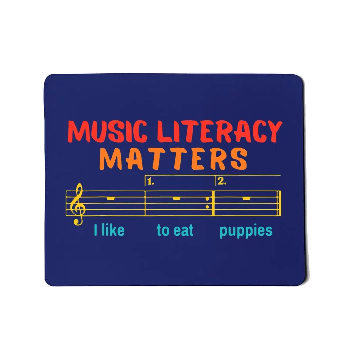 Music Literacy Matters I Like To Eat Puppies Funny Mousepad