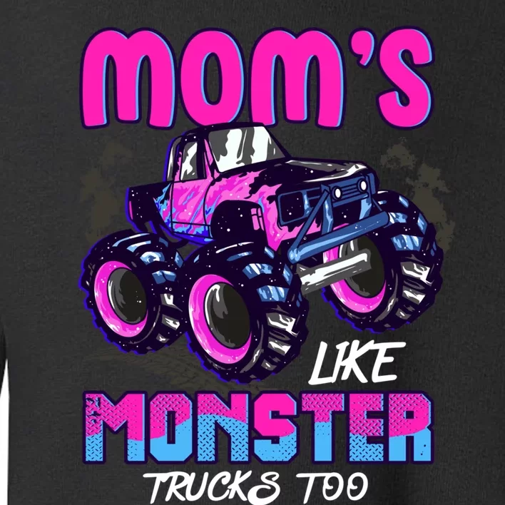 Moms Like Monster Trucks Too Toddler Sweatshirt